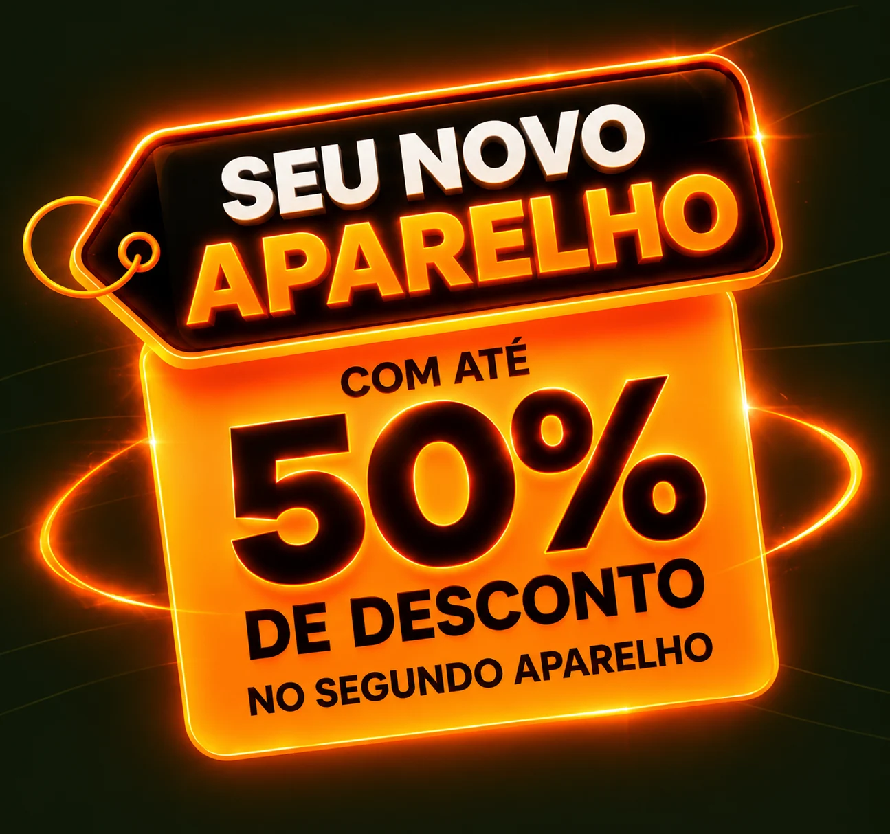 Seu novo aparelho com até 50% de desconto no segundo aparelho
